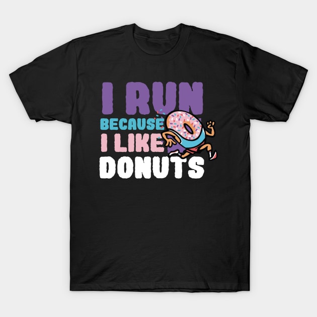 I run Because I like donuts T-Shirt by stayfrostybro